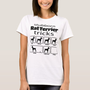 Stubborn Rat Terrier Tricks T-Shirt