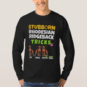 Stubborn Rhodesian Ridgeback Tricks I Dog I Ridgeb T-Shirt