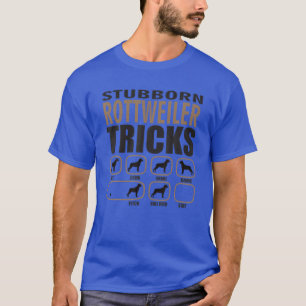 Stubborn Rottweiler Design For Passionate Dog Love T-Shirt