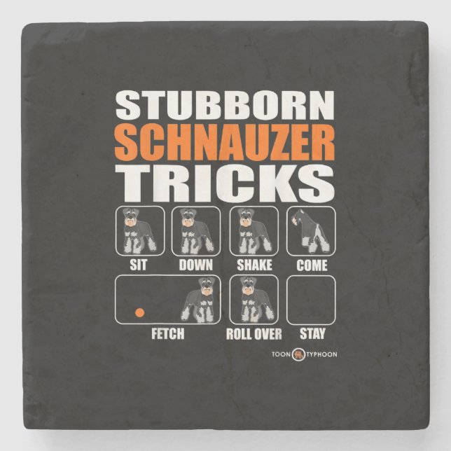 Stubborn Schnauzer Tricks  Funny Schnauzer Gift Stone Coaster (Front)