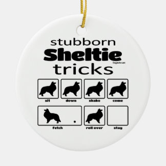 Stubborn Sheltie Tricks Ceramic Ornament