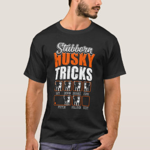 Stubborn Siberian Husky Tricks Dogs T-Shirt