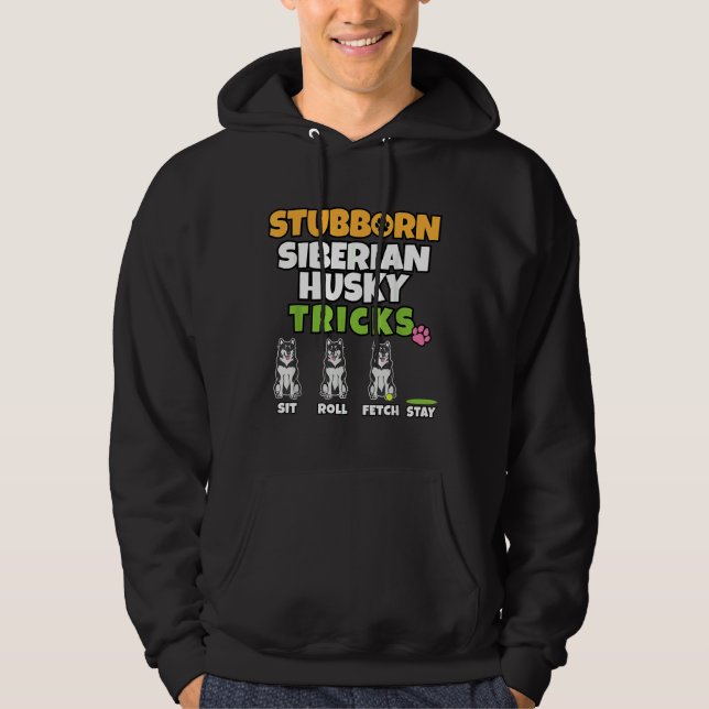 Stubborn Siberian Husky Tricks I Dog  I Funny Husk Hoodie (Front)
