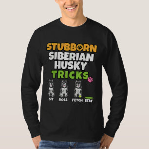 Stubborn Siberian Husky Tricks I Dog  I Funny Husk T-Shirt