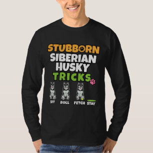 Stubborn Siberian Husky Tricks I Dog  I Husky T-Shirt