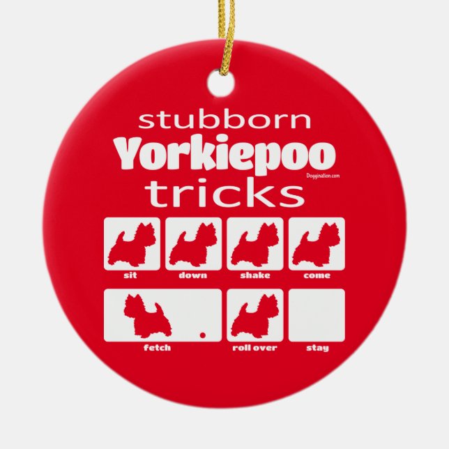 Stubborn Yorkiepoo Tricks Ceramic Ornament (Front)