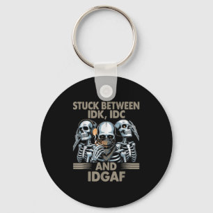 Stuck Between Idk, I And Idgaf, Funny Skeleton Gan Keychain