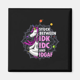 Stuck Between Idk Idc And Idgaf Unicorn Yoga Manda Magnet