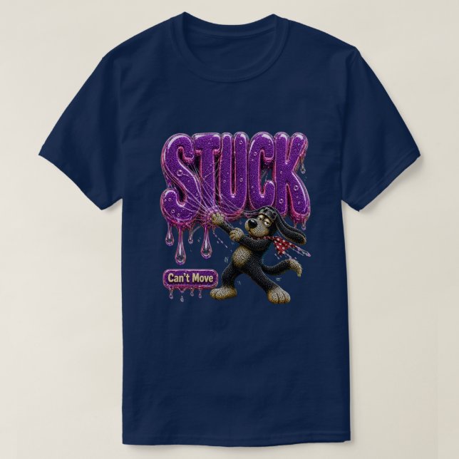 Stuck Can't Move Funny Sarcastic T-Shirt (Design Front)