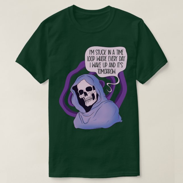 Stuck in a time loop T-Shirt (Design Front)