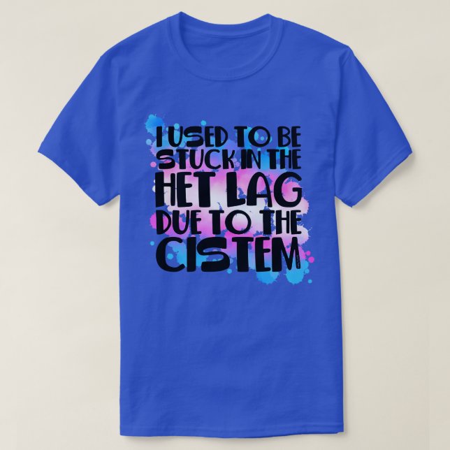 Stuck In Het Lag Trans T-Shirt (Design Front)