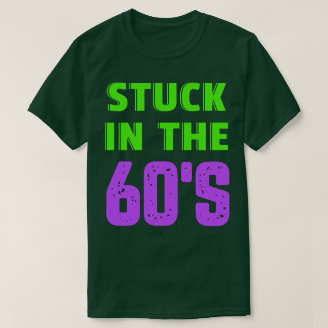 Stuck in the 60s T-Shirt (Design Front)