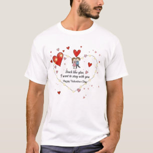 Stuck like glue valentine T-Shirt