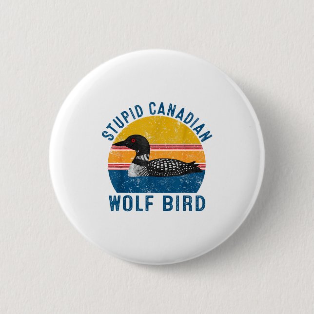 Stud Canadian Wolf Funny Loon Bird Humor Quote  2 Inch Round Button (Front)