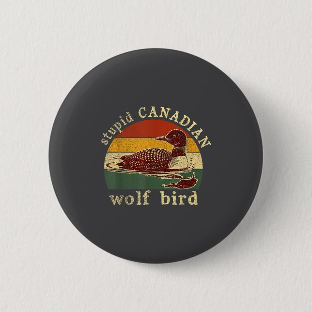 Stud Canadian Wolf Funny Loon Bird Loons Meme Humo 2 Inch Round Button (Front)