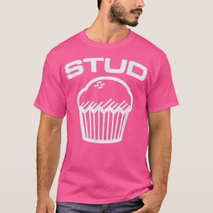Stud Muffin  T-Shirt