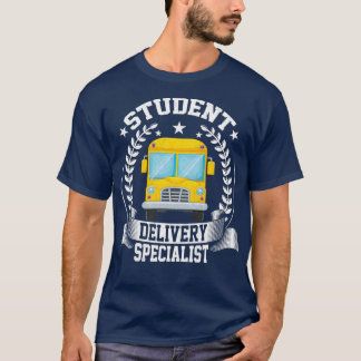 Student Delivery Specialist School Bus Driver Driv T-Shirt
