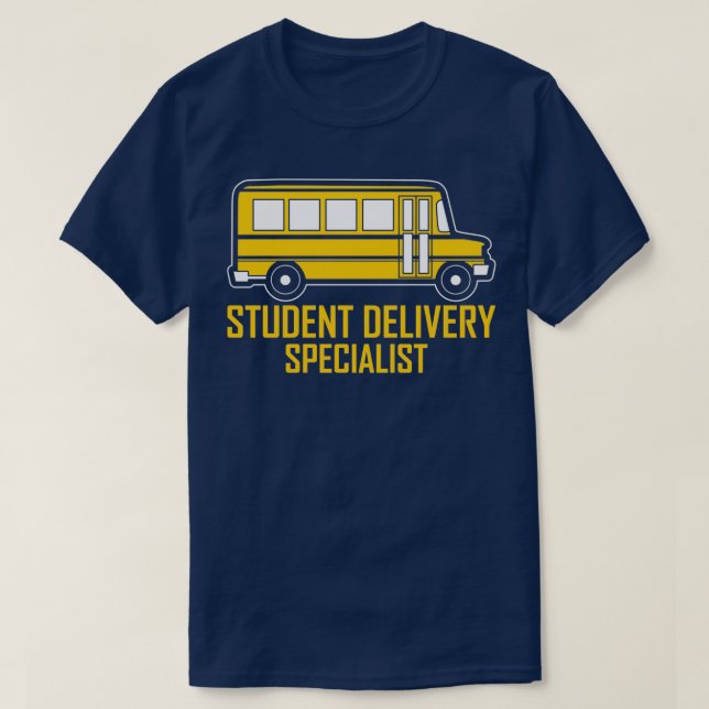 Student Delivery Specialist School Bus Driver Gift T-Shirt (Design Front)