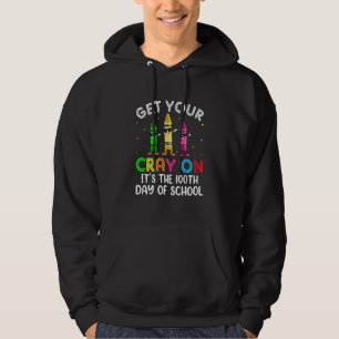 Student Get your Cray on It's The 100th Day of Sch Hoodie