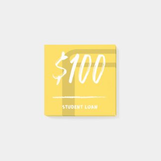 Student Loan ($100) Post-it Notes