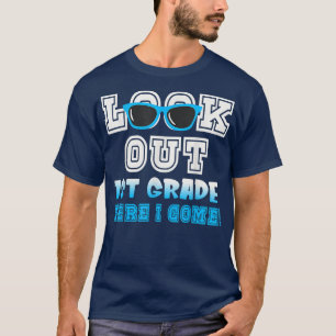 Student Look Out First Grade Here I Come Back To S T-Shirt
