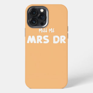 Student Miss Ms Mrs Dr Doctor Sayings  iPhone 13 Pro Max Case