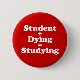 Student Plus Dying Equals Studying 2 Inch Round Button