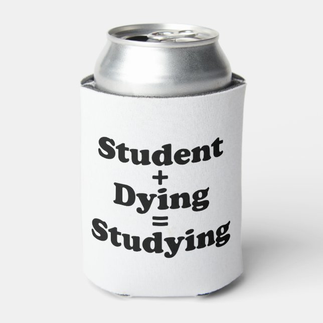 Student Plus Dying Equals Studying Can Cooler (Can Front)