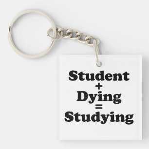 Student Plus Dying Equals Studying Keychain