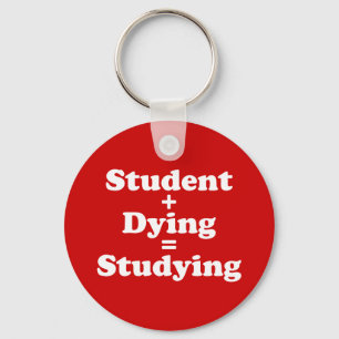 Student Plus Dying Equals Studying Keychain