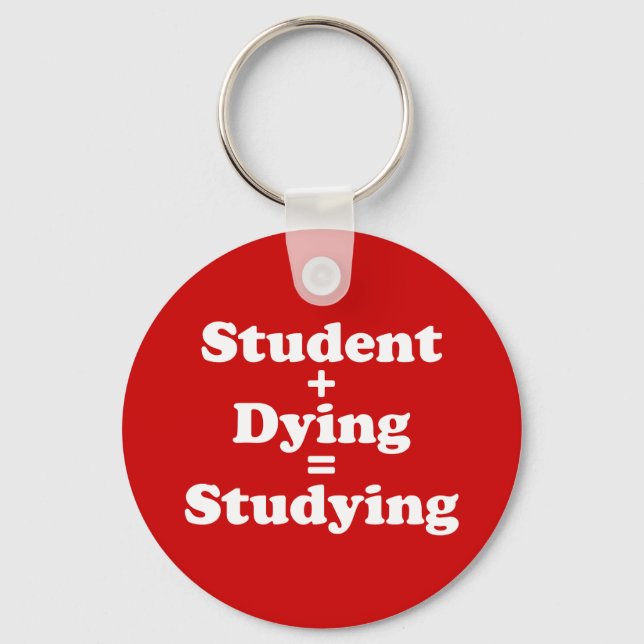 Student Plus Dying Equals Studying Keychain (Front)