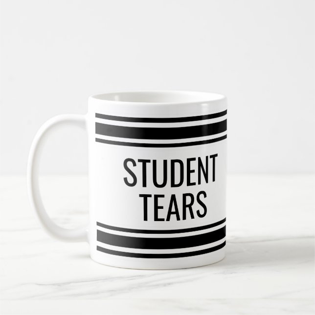 Student Tears - Funny Teacher Classroom Decor Coffee Mug (Left)