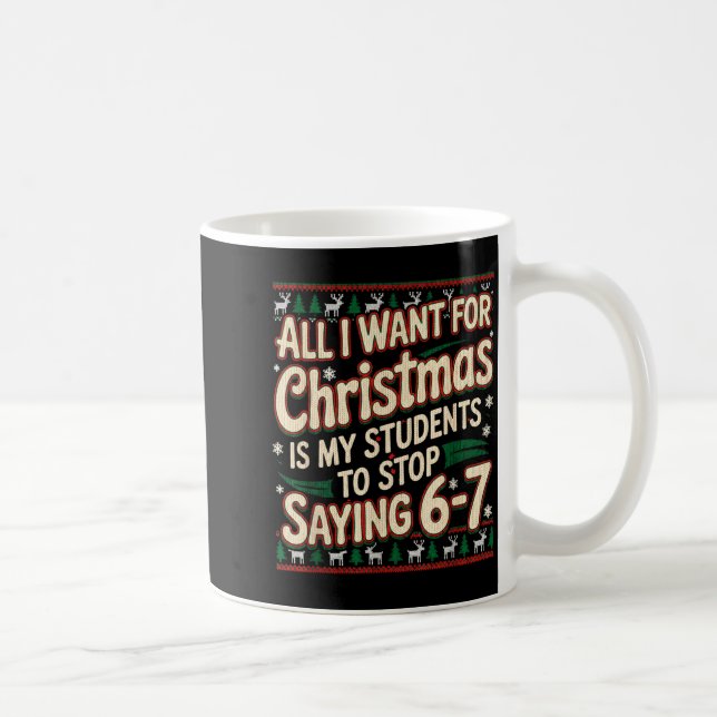 Students Saying 67 Christmas Teacher Ugly Christma Coffee Mug (Right)