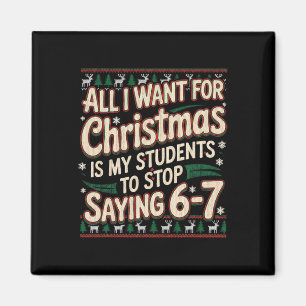 Students Saying 67 Christmas Teacher Ugly Christma Magnet