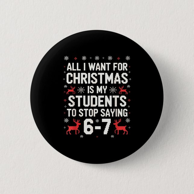 Students Saying 6-7 67 Six Seven Funny Teacher Chr 2 Inch Round Button (Front)