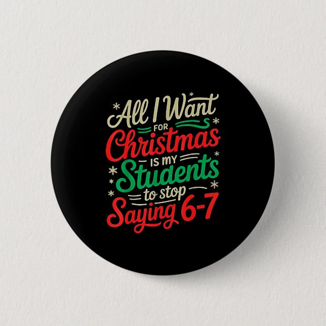 Students Saying 6-7 67 Six Seven Funny Teacher Chr 2 Inch Round Button (Front)