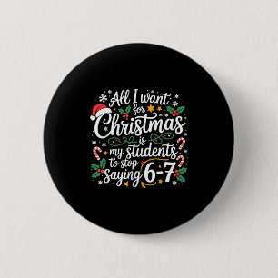 Students Saying 6-7 67 Six Seven Funny Teacher Chr 2 Inch Round Button