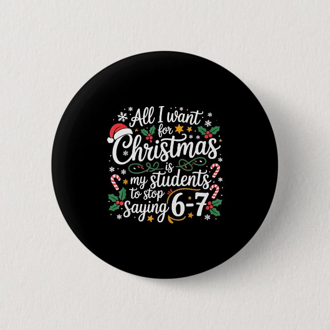Students Saying 6-7 67 Six Seven Funny Teacher Chr 2 Inch Round Button (Front)