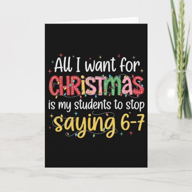 Students Saying 6-7 67 Six Seven Funny Teacher Chr Card (Front)