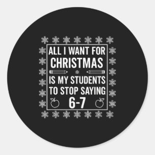 Students Saying 6-7 67 Six Seven Funny Teacher Chr Classic Round Sticker