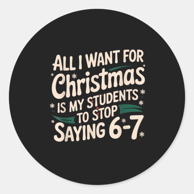 Students Saying 6-7 67 Six Seven Funny Teacher Chr Classic Round Sticker (Front)