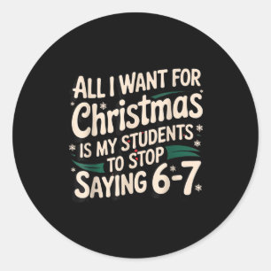 Students Saying 6-7 67 Six Seven Funny Teacher Chr Classic Round Sticker