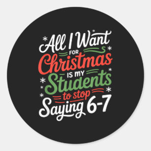 Students Saying 6-7 67 Six Seven Funny Teacher Chr Classic Round Sticker