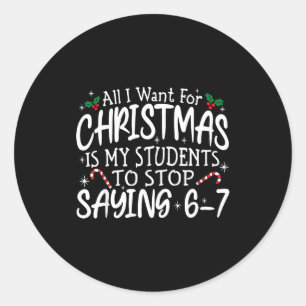 Students Saying 6-7 67 Six Seven Funny Teacher Chr Classic Round Sticker