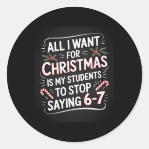 Students Saying 6-7 67 Six Seven Funny Teacher Chr Classic Round Sticker