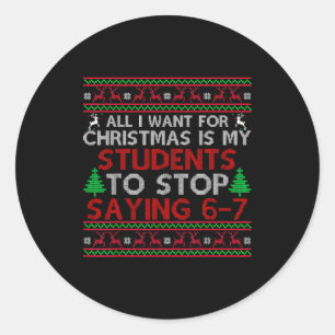 Students Saying 6-7 67 Six Seven Funny Teacher Chr Classic Round Sticker