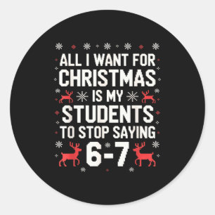 Students Saying 6-7 67 Six Seven Funny Teacher Chr Classic Round Sticker