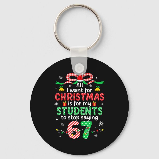 Students Saying 6-7 67 Six Seven Funny Teacher Chr Keychain (Front)