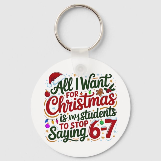 Students Saying 6-7 67 Six Seven Funny Teacher Chr Keychain (Front)