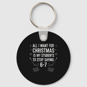Students Saying 6-7 67 Six Seven Funny Teacher Chr Keychain